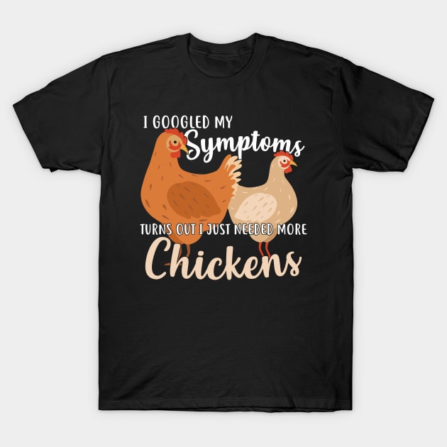 Need More Chickens T-Shirt by Psitta